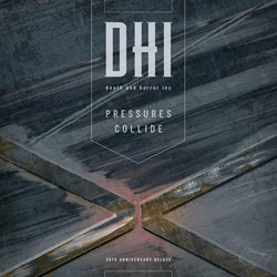 DHI (death and horror inc) - Pressures Collide (30th Anniversary Deluxe) (2024)