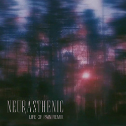 Neurasthenic - Life Of Pain Remix (2025)